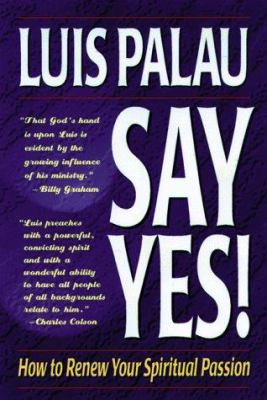 Say Yes!: How to Renew Your Spiritual Passion 0929239962 Book Cover