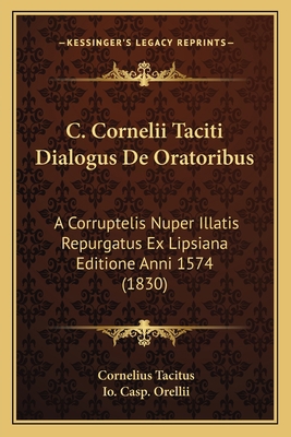 C. Cornelii Taciti Dialogus De Oratoribus: A Co... [Latin] 1168086647 Book Cover