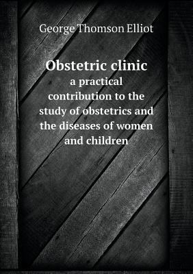 Obstetric clinic a practical contribution to th... 5518706456 Book Cover