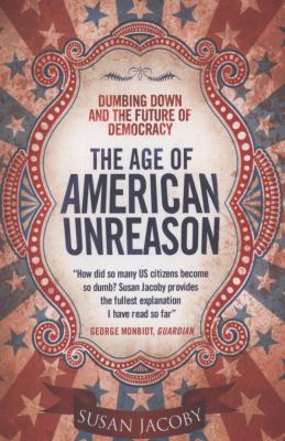 The Age of American Unreason 1905847823 Book Cover