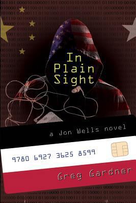 In Plain Sight (Jon Wells Novel) 0692736255 Book Cover