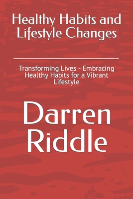 Healthy Habits and Lifestyle Changes: Transform... B0CWF9RJLT Book Cover