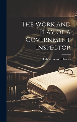 The Work and Play of a Government Inspector 1019598549 Book Cover