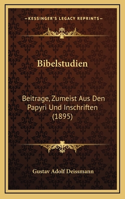 Bibelstudien: Beitrage, Zumeist Aus Den Papyri ... [German] 1168225175 Book Cover