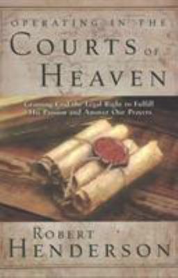 Operating in the Courts of Heaven: Granting God... B01B119JKI Book Cover