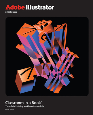 Adobe Illustrator Classroom in a Book 2026 Release 0135496101 Book Cover