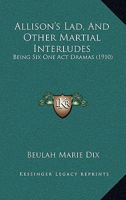 Allison's Lad, And Other Martial Interludes: Be... 1165289520 Book Cover