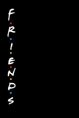 Paperback Friends : Notebook, Gift, Present, Girlfriend, Boyfriend, Friend, Serial, Series (100 Lined Pages 6x9) Book