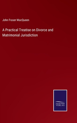 A Practical Treatise on Divorce and Matrimonial... 3375143575 Book Cover