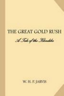 Great Gold Rush: A Tale of the Klondike 1983702595 Book Cover