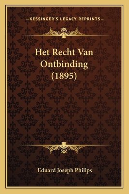 Het Recht Van Ontbinding (1895) [Dutch] 1167450000 Book Cover