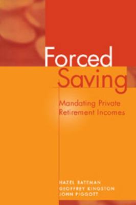 Forced Saving: Mandating Private Retirement Inc... 0521484715 Book Cover
