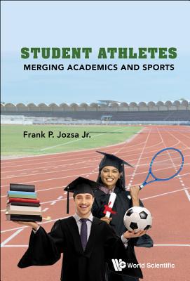 Student Athletes: Merging Academics and Sports 9813275049 Book Cover