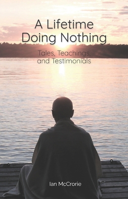 A Lifetime Doing Nothing: Tales, Teachings, and... 1681723816 Book Cover