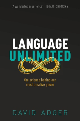 Language Unlimited: The Science Behind Our Most... 0198828098 Book Cover