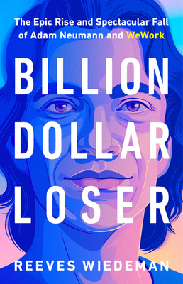 Billion Dollar Loser: The Epic Rise and Spectac... 0316461369 Book Cover