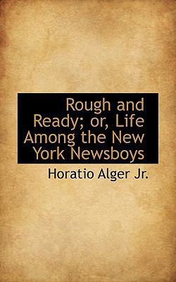 Rough and Ready; Or, Life Among the New York Ne... 1117676773 Book Cover