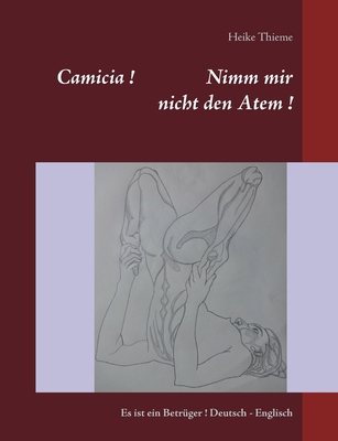 Camicia ! Nimm mir nicht den Atem !: Es ist ein... [German] 375199615X Book Cover