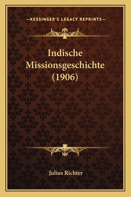 Indische Missionsgeschichte (1906) [German] 116847146X Book Cover