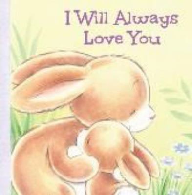 I Will Always Love You - Kids Books - Childrens... 195108635X Book Cover