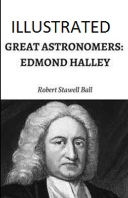 Great Astronomers: Edmond Halley Illustrated 1672629683 Book Cover