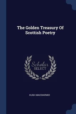 The Golden Treasury Of Scottish Poetry 1376999463 Book Cover