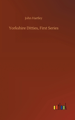 Yorkshire Ditties, First Series 3752364815 Book Cover