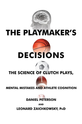 The Playmaker's Decisions: The Science of Clutc... 1736144812 Book Cover