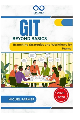 Git Beyond Basics: Branching Strategies and Wor... B0FG87SJVP Book Cover