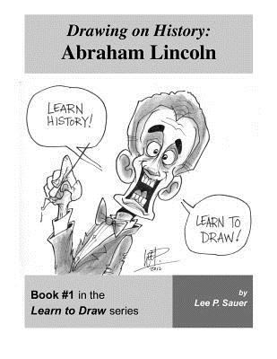 Drawing on History: Abraham Lincoln 0578049368 Book Cover