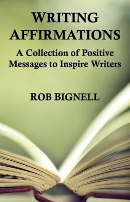 Writing Affirmations: A Collection of Positive ... 0989672379 Book Cover