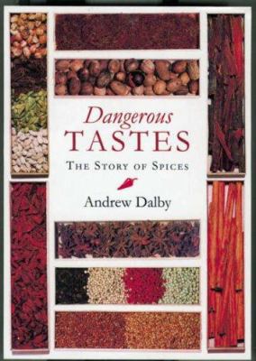 Dangerous Tastes : The Story of Spices 071412771X Book Cover