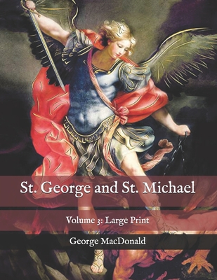 St. George and St. Michael: Volume 3: Large Print B0722S8WD6 Book Cover