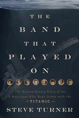 The Band That Played on: The Extraordinary Stor... 1595555463 Book Cover