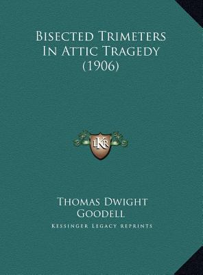 Bisected Trimeters In Attic Tragedy (1906) 116944153X Book Cover