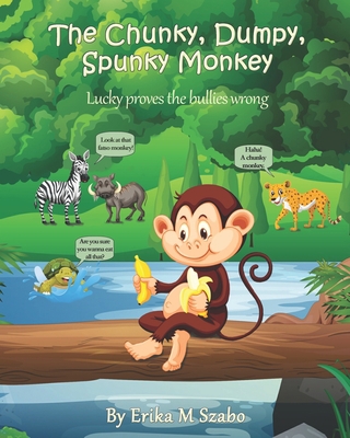 The Chunky, Dumpy, Spunky Monkey: Lucky proves ... B0863S82GN Book Cover