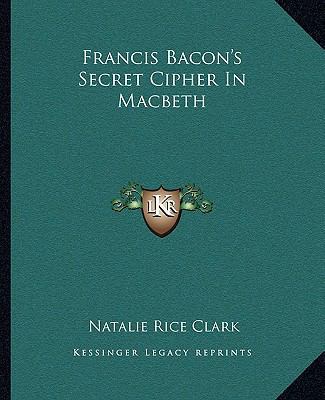 Francis Bacon's Secret Cipher In Macbeth 1162856564 Book Cover