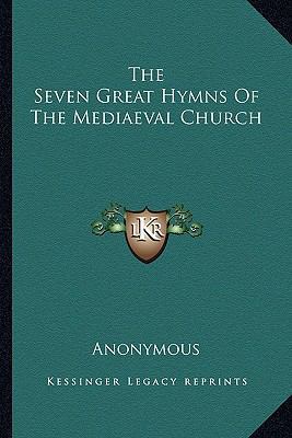 The Seven Great Hymns Of The Mediaeval Church 1162746335 Book Cover