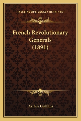 French Revolutionary Generals (1891) 1164652370 Book Cover