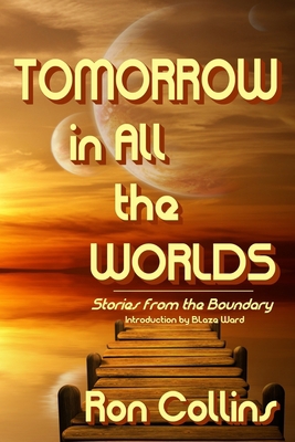 Tomorrow in All the Worlds: Stories from the Bo... 1946176192 Book Cover