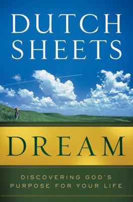 Dream: Discovering God's Purpose for Your Life 0764210211 Book Cover