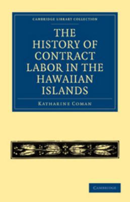 The History of Contract Labor in the Hawaiian I... 0511756437 Book Cover