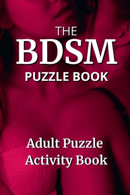BDSM Puzzle Book: Adult Puzzle Activity Book B088VRW2B1 Book Cover