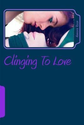Clinging to Love 1542902622 Book Cover