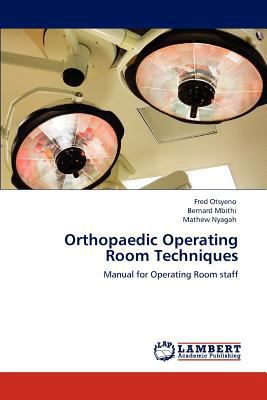 Orthopaedic Operating Room Techniques 3846528226 Book Cover
