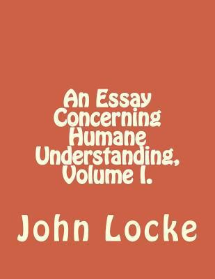 An Essay Concerning Humane Understanding, Volum... 1534938184 Book Cover