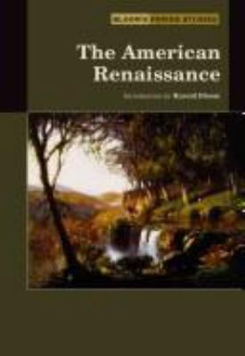 The American Renaissance (Bloom's Period Studies) 0791079872 Book Cover