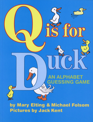 Q Is for Duck: An Alphabet Guessing Game 0618574123 Book Cover