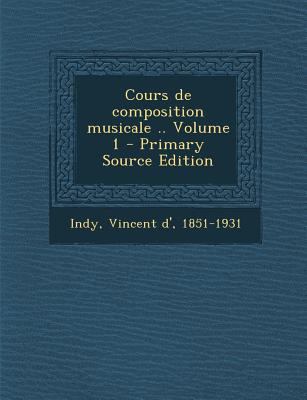 Cours de composition musicale .. Volume 1 [French] 1294702092 Book Cover