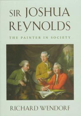 Sir Joshua Reynolds: The Painter in Society, 0674809661 Book Cover